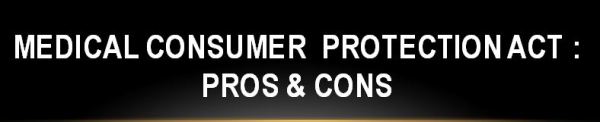 #Medical-Consumer-Protection-Act: Pros & Cons: Advantages & disadvantages, medico legal, medical negligence