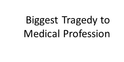 Facilitators turn administrators: Biggest tragedy to medical profession in present era