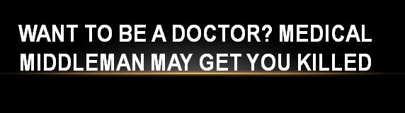 Want to be a doctor? Medical Middleman may get you killed
