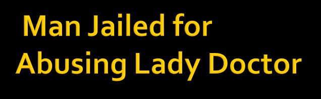 Man Jailed for Abusing Lady Doctor