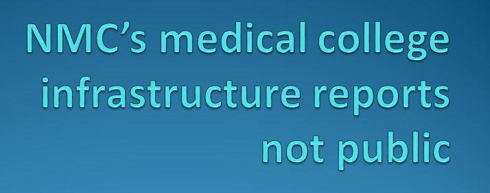 NMC’s college infra reports not public, MCI notes taken down too Quality of medical education is a deciding factor for the kind of doctors and hence the character of the treatment that patients are going to get. Transparency about the infrastructure and faculty of medical college are important and the deciding factors about the credibility of the institute. But the new opaqueness (by National Medical council- NMC) in the system displaying the critical details about medical colleges can have deleterious effects on medical education. The medical students are blind about the claims made by a medical college during inspection for recognition and permission to admit students, which may be not true. There have been many instances and several complaints of ghost faculty in private colleges and mass transfer of faculty during inspection from one government medical college to another. Not only medical students pay millions to have a seat in private medical colleges, they invest their prime life time in studying medicine. Such opaqueness has a potential to ruin their careers. Medical students will have to work harder to get true information and more careful, about the institute they are getting into.
