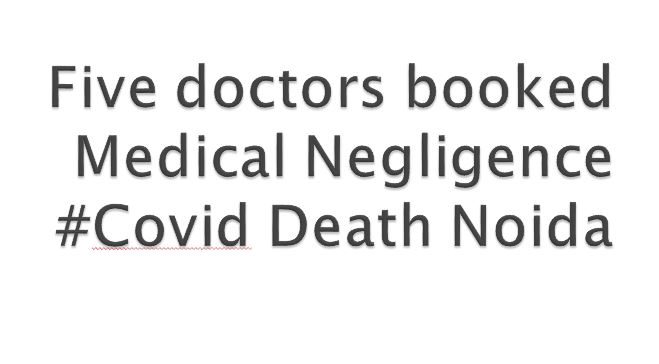Medical Negligence case- Noida (death due to Covid -19) is an example that should force the aspiring doctors needs to think whether they should put themselves in such a situation- akin to catching a falling knife. A case which shows that in difficult situations, legal compulsions have potential affect the treatment, without realizing what is good for the patient or actually required. In difficult circumstances, while treating diseases with naturally poor prognosis, they can be still held responsible for the situations beyond their control. Doctors can be harassed for just being in a peculiar situation and for being the only one on the bedside of patient. Everyone wants some human factor to blame for the loss, which was at the best God’s wish in real sense. While treating emergencies patients, there is an eternal latent vulnerability that is intrinsic in the way doctors’ work, which turns more evil, just because of an unexpected poor outcome. Due to misfortune of the patient, the randomness of the tragic tale imposed on the doctor becomes difficult to fathom. No one can forget the dreadful times of Covid pandemic and the sacrifice of doctors. There was severe scarcity of beds, drugs, and even oxygen, a scary situation no one even imagined. There was no one inside Covid ICU’s, none of the relatives to support their patients, except doctors and nurses. A patient who comes with 60 % saturation level of oxygen, but wants Remdesivir to be administered. His wish to get administered Remdesivir is taken as a legal contract between doctor and patient. Without realizing that in such situations administration of oxygen was lifesaving but Remdesivir was not. Doctors know the fact but patients are commonly misguided by