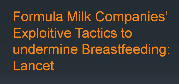 In another example of Medical Industry exploiting masses by false projection of Modern Medicine, the formula milk industry uses poor science to suggest, with little supporting evidence, that their products are solutions to common infant health and developmental challenges. The CMF industry generates revenues of about $55 billion annually, with about $3 billion spent on marketing activities every year," stated a Lancet editorial. The series details how marketing practices in violation of the voluntary Code of Marketing of Breast-milk Substitutes, developed by the World Health Assembly in 1981, have continued in nearly 100 countries and in every region of the world since the adoption of the code more than forty years ago. A Lancet series on breastfeeding details strategies used by commercial formula manufacturers to undermine breastfeeding to turn the feeding of infants and young children into a multibillion-dollar business generating revenues of about $55 billion each year.